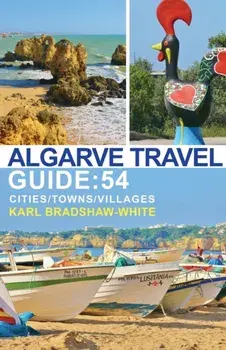 Algarve Travel Guide: 54 Cities/Towns/Villages, Paperback/Karl Bradshaw-White