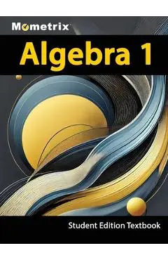 Algebra 1 Textbook, Mometrix, Student Edition - Matthew Bowling
