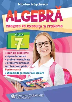 Algebra. Culegere de exercitii si probleme. Clasa a 7-a/Nicolae Ivaschescu