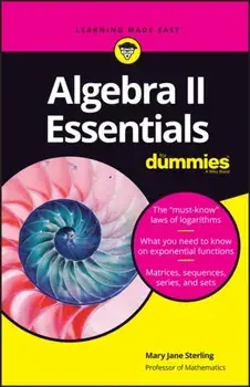Algebra II Essentials for Dummies, Paperback/Mary Jane Sterling