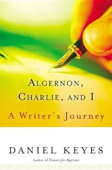 Algernon, Charlie, and I: A Writer's Journey, Paperback/Daniel Keyes
