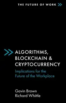 Algorithms, Blockchain & Cryptocurrency. Implications for the Future of the Workplace, Paperback/Richard Whittle