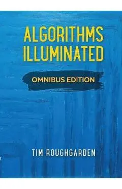Algorithms Illuminated: Omnibus Edition - Tim Roughgarden