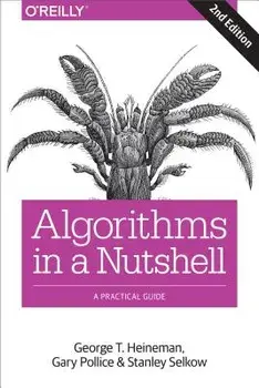 Algorithms in a Nutshell: A Practical Guide, Paperback/George T. Heineman