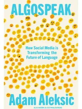 Algospeak. How Social Media is Transforming the Future of Language, Hardback/Adam Aleksic
