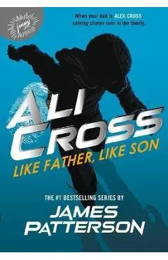 Ali Cross: Like Father, Like Son - James Patterson