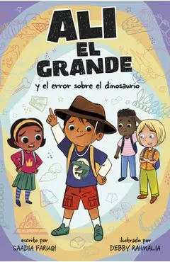 Alí El Grande Y El Error Sobre El Dinosaurio - Saadia Faruqi
