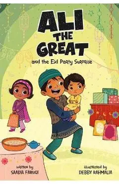 Ali the Great and the Eid Party Surprise - Saadia Faruqi