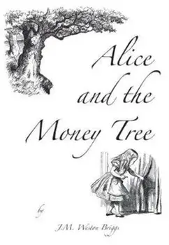 Alice and the Money Tree, Hardback/J M Weston Briggs