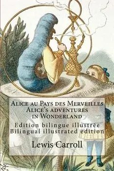 Alice au Pays des Merveilles / Alice's adventures in Wonderland: Edition bilingue illustre franais-anglais / Bilingual illustrated edition French-En, Paperback/John Tenniel