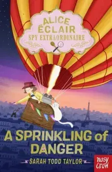 Alice Eclair, Spy Extraordinaire!: A Sprinkling of Danger, Paperback/Sarah Todd Taylor