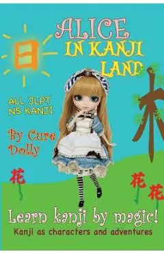 Alice in Kanji Land: Kanji as Characters and Adventures - Cure Dolly