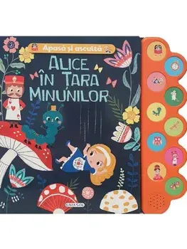 Alice in Tara Minunilor. Apasa si asculta/***
