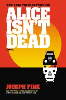 Alice Isn't Dead, Paperback/Joseph Fink