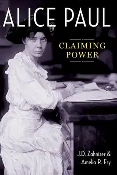 Alice Paul: Claiming Power, Paperback/J. D. Zahniser