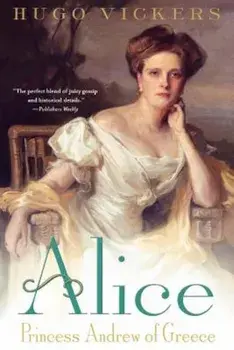 Alice: Princess Andrew of Greece, Paperback/Hugo Vickers