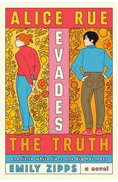 Alice Rue Evades the Truth - Emily Zipps