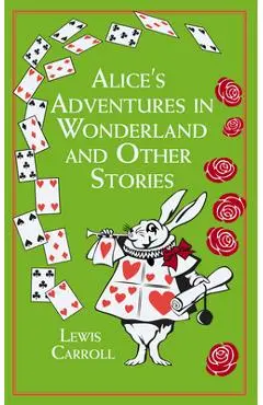 Alice's Adventures in Wonderland and Other Stories - Lewis Carroll