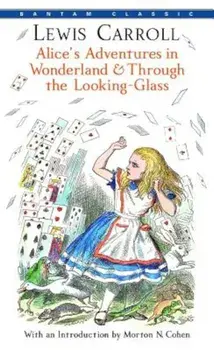 Alice's Adventures in Wonderland and Through the Looking-Glass, Paperback/Lewis Carroll