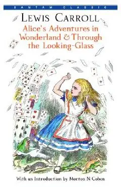 Alice's Adventures in Wonderland and Through the Looking-Glass - Lewis Carroll