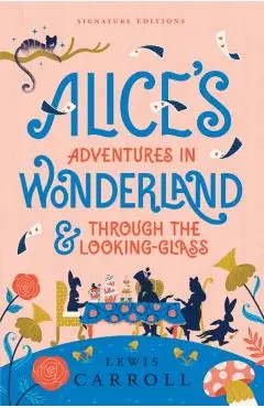 Alice's Adventures in Wonderland & Through the Looking-Glass - Lewis Carroll