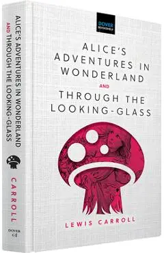 Alice's Adventures in Wonderland & Through the Looking-Glass - Lewis Carroll