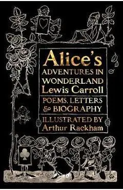 Alice's Adventures in Wonderland: Unabridged, with Poems, Letters & Biography - Lewis Carroll