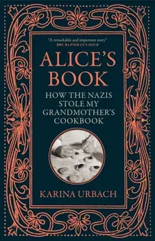 Alice's Book. How the Nazis Stole My Grandmother's Cookbook, Paperback/***