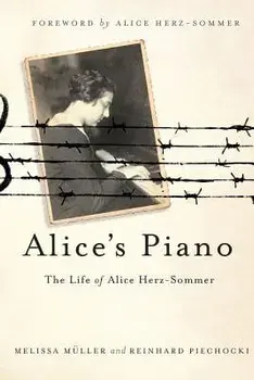 Alice's Piano: The Life of Alice Herz-Sommer, Hardcover/Melissa Mueller