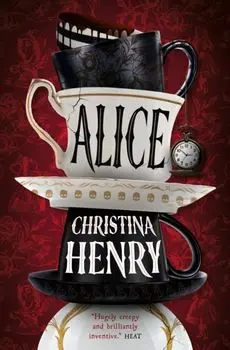 Alice - Signed edition, Hardback/Christina Henry