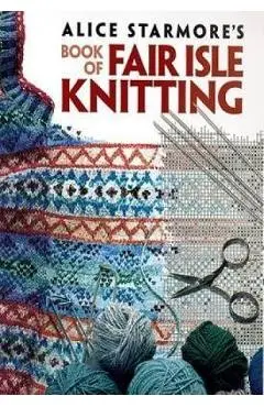 Alice Starmore's Book of Fair Isle Knitting