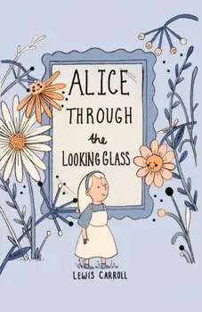 Alice Through the Looking Glass (Collector's Edition), Hardback/Lewis Carroll