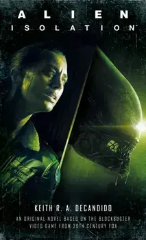 Alien: Isolation, Paperback/Keith R. A. DeCandido