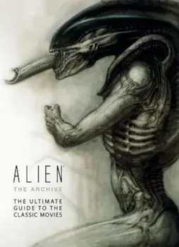 Alien: The Archive-The Ultimate Guide to the Classic Movies, Hardcover/Titan Books