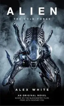 Alien: The Cold Forge, Paperback/Alex White