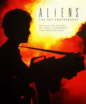 Aliens: The Set Photography: Behind the Scenes of James Cameron's 1986 Masterpiece, Hardcover/Simon Ward