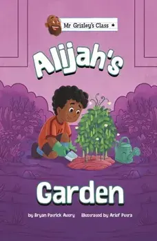 Alijah's Garden, Paperback/Bryan Patrick Avery