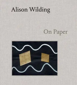 Alison Wilding: On Paper, Hardback/Dr. Penelope Curtis