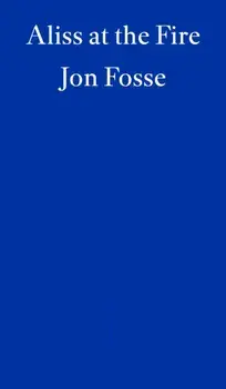 Aliss at the Fire — WINNER OF THE 2023 NOBEL PRIZE IN LITERATURE, Paperback/Jon Fosse