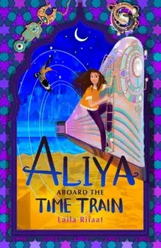 Aliya Aboard the Time Train, Paperback/Laila Rifaat