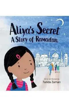 Aliya's Secret: A Story of Ramadan - Farida Zaman