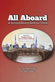 All Aboard: A School Board Gets on Track, Paperback/Charles Tollett