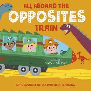 All Aboard the Opposites Train, Paperback/Oxford Children'S Books