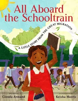 All Aboard the Schooltrain: A Little Story from the Great Migration, Hardcover/Glenda Armand