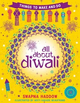 All About Diwali: Things to Make and Do, Paperback/Swapna Haddow