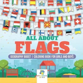 All About Flags Geography Boost Coloring Book for Girls and Boys, Paperback/Educando Kids