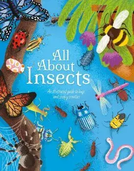 All About Insects. An illustrated guide to bugs and creepy-crawlies, Hardback/Polly Cheeseman