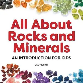 All about Rocks and Minerals: An Introduction for Kids, Paperback/Lisa Trusiani