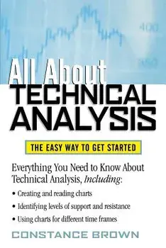 All about Technical Analysis: The Easy Way to Get Started, Paperback/Constance M. Brown