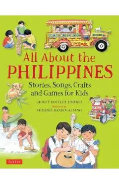 All about the Philippines: Stories, Songs, Crafts and Games for Kids - Gidget Roceles Jimenez